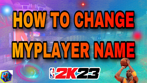 How to Change your MyPlayer's name in NBA 2K23