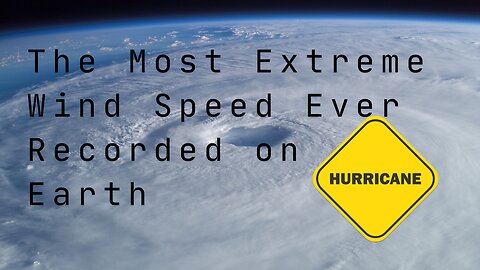 The Most Extreme Wind Speed Ever Recorded on Earth