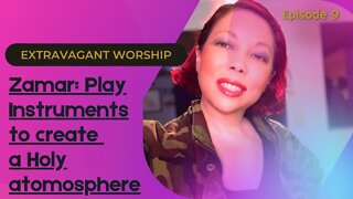 Extravagant Worship | Episode 9: Zamar - Play musical instruments to create a Holy Atmosphere