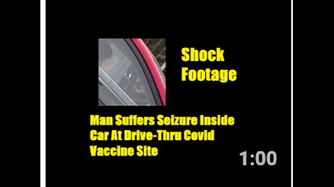 Shock Footage: Man Suffers Seizure Inside Car At Drive-Thru Covid Vaccine Site