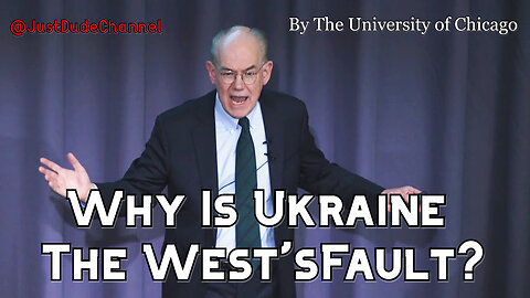 Why Is Ukraine The West's Fault? | John J. Mearsheimer