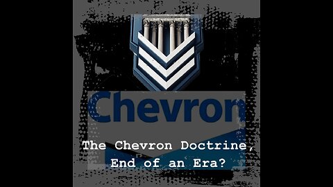 The Chevron Doctrine, End of an Era?