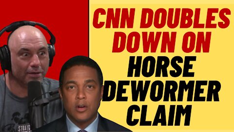 CNN Doubles Down On Joe Rogan Horse Dewormer Lies