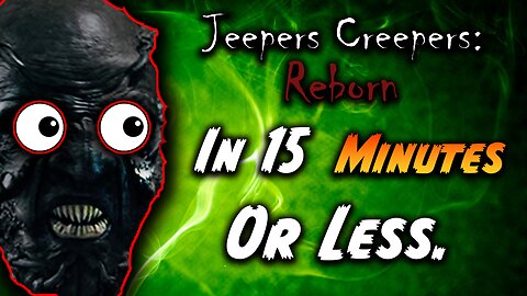 Jeepers Creppers: Reborn In 15 Minutes Or Less. Movie Review