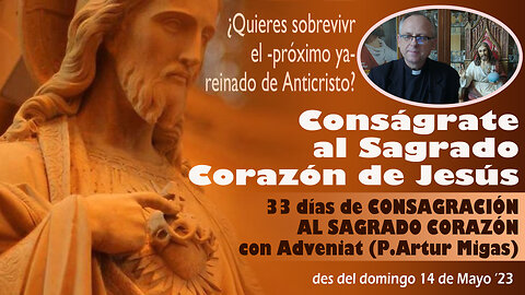 URGENTE: Para sobrevivir, conságrate al Sagrado Corazón! - Desde el 14 de Mayo ’23 (P. Artur Migas)