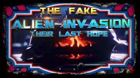 The Fake Alien Invasion - The CABAL Satanists Last Hope!?!?!?