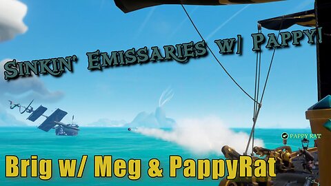 Sea of Thieves - Brig with Meg & Pappy!