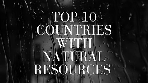 Top 10 Countries With Natural Resources In The World In 2023 #top10 #facts