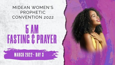 MIDEAN WOMEN PROPHETIC CONFERENCE - MARCH PRAYER & FASTING DAY 3