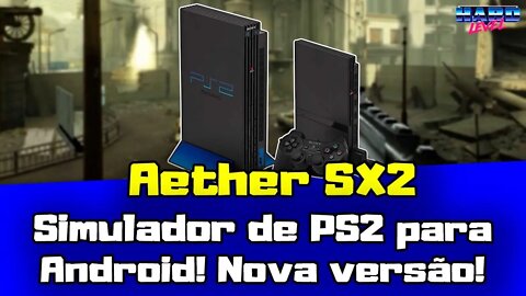 Simulador de Ps2 Aether SX2 para Android! Nova versão!