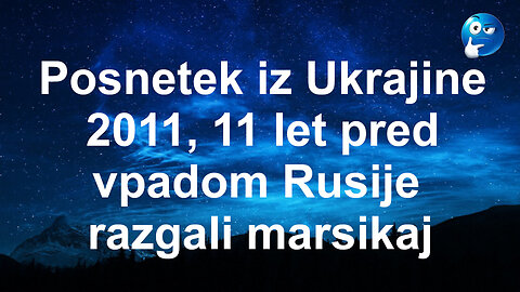 Posnetek iz Ukrajine 2011, 11 let pred vpadom Rusije razgalja marsikaj