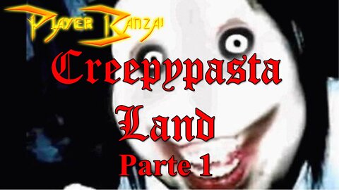 Creepypasta Land - Gameplay RPG Maker PT-BR (Portugues) Parte 1 - Primeiros(a) sustos/impressões