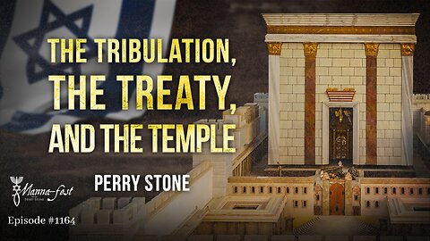 The Tribulation, The Treaty and the Temple | Episode #1164 | Perry Stone