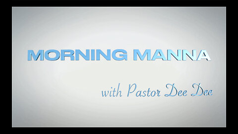 MORNING MANNA with Pastor Dee Dee
