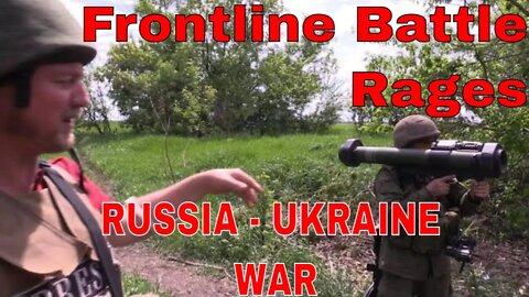 Frontline Battle Rages For Control Of Donbass In The Ukraine - Russia War(Special Report Under Fire)