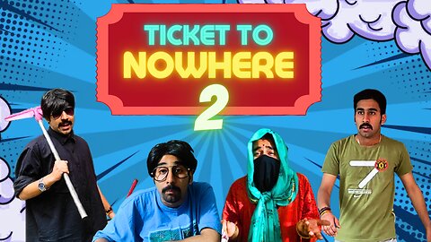 TICKET TO NOWHERE 2