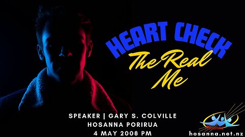 Heart Check: The Real Me (Gary Colville) | Hosanna Porirua