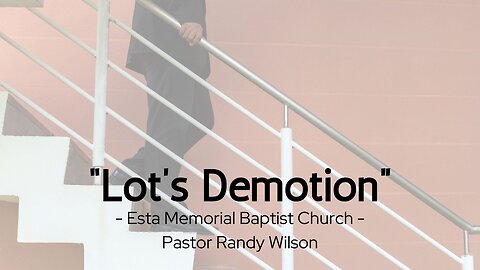 "Lot's Demotion" - Esta Memorial Baptist Church