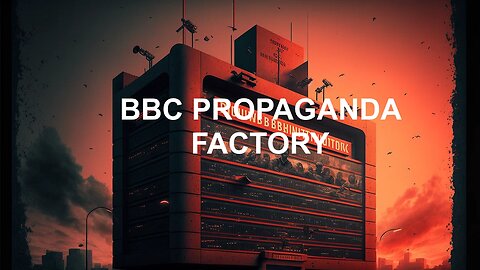 BBC is just propaganda
