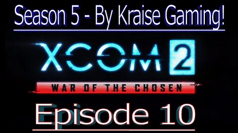 Ep10: Advent Came to Wrong Haven! XCOM 2 WOTC, Modded Season 5 (Bigger Teams & Pods, RPG Overhall &