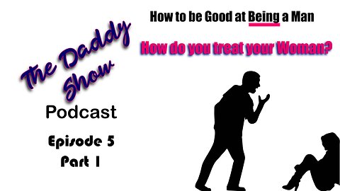 Being Good at Being a Man Ep5 - Abusing Women | Part 1