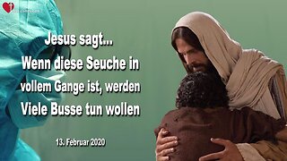 13. Februar 2020 🇩🇪 JESUS SAGT... Wenn diese Seuche in vollem Gange ist, werden Viele Busse tun wollen