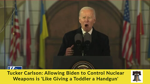 Tucker Carlson: Allowing Biden to Control Nuclear Weapons is 'Like Giving a Toddler a Handgun'