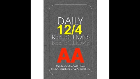 Daily Reflections – December 4 – Alcoholics Anonymous - Read Along