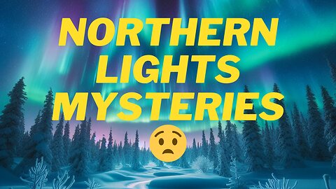 Unraveling Northern Lights Mysteries 😧🤯😲 #northernlights #nittygritty #rumble #trending