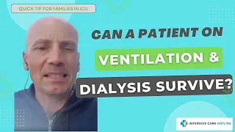 Quick tip for families in intensive care: Can a patient on ventilation and dialysis survive?