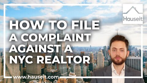 How to File a Complaint Against a Real Estate Agent in NYC