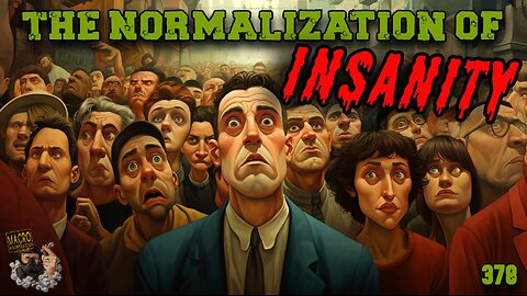 #378: The Normalization Of Insanity (Clip)