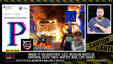 No-Go Zone: Made It On Another ‘List,’ Muslim Riots In Sweden, Azov 'Ebul Natzis' Bad, CRP Dead?