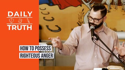 How To Possess Righteous Anger