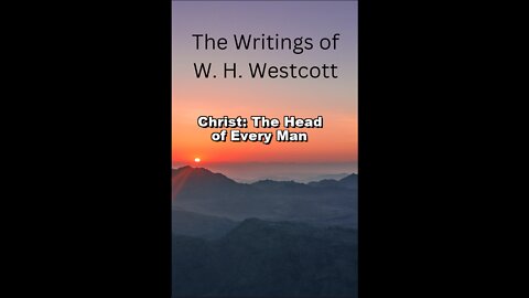 The Writings and Teachings of W. H. Westcott, Christ: The Head of Every Man