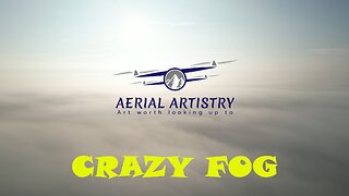 Aerial Artistry - Crazy Fog - 2023-06-04