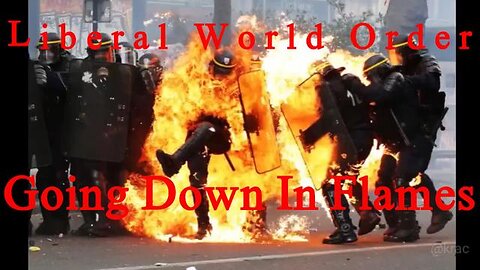 THE LUCIFERIAN-LIBERAL WORLD ORDER IS GOING DOWN IN FLAMES