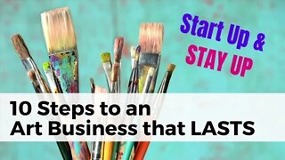 10 Steps to an Art Business that LASTS | Start Up (& STAY UP!): Art Business 101 mini course
