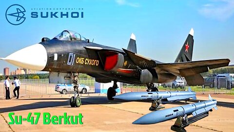 Sukhoi Su-47 Berkut : The Best Fighter Jet Russia Ever Build With Backward Wings