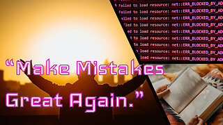 Mistakes Are Awesome! Sometimes...