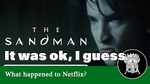 Netflix's The Sandman was ok, I guess, whatever