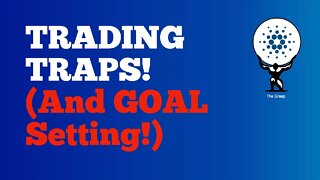 Trading Traps! and Goal setting