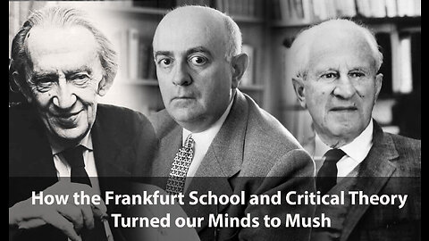 How the Frankfurt School and Critical Theory Turned our Minds to Mush- Canadian Patriot Lectures