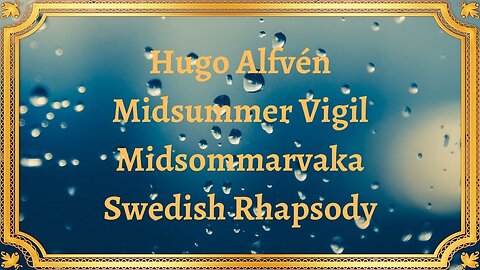 Hugo Alfvén Midsummer Vigil Midsommarvaka Swedish Rhapsody