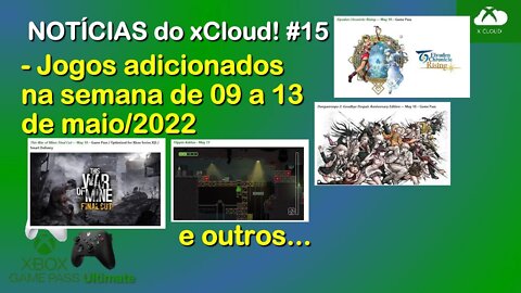 xCloud, semana de 9 a 13 maio/2022, novos jogos adicionados - Noticias xCloud #15