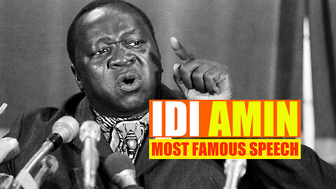 Ugandan Dictator, General Idi Amin Most Famous Speech As Chairman Of The OAU