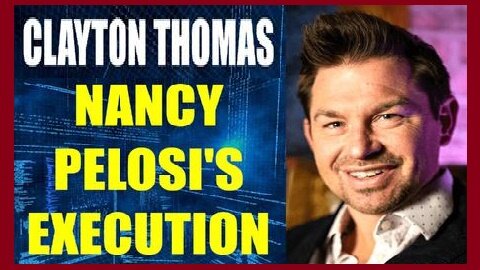 Clayton Thomas HUGE Intel: Nancy Pelosi's Execution!