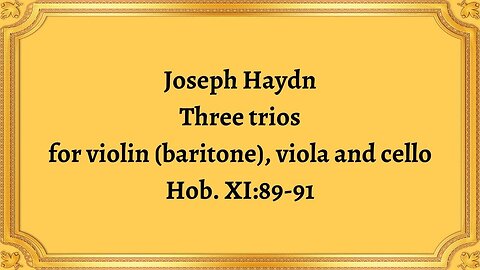 Joseph Haydn Three trios for violin (baritone), viola and cello Hob. XI:89-91