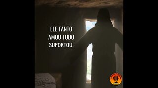 Ele tanto amou tudo suportou. Ele carregou a nossa cruz.