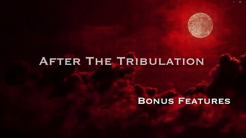 After The Tribulation [Extended Footage #1]